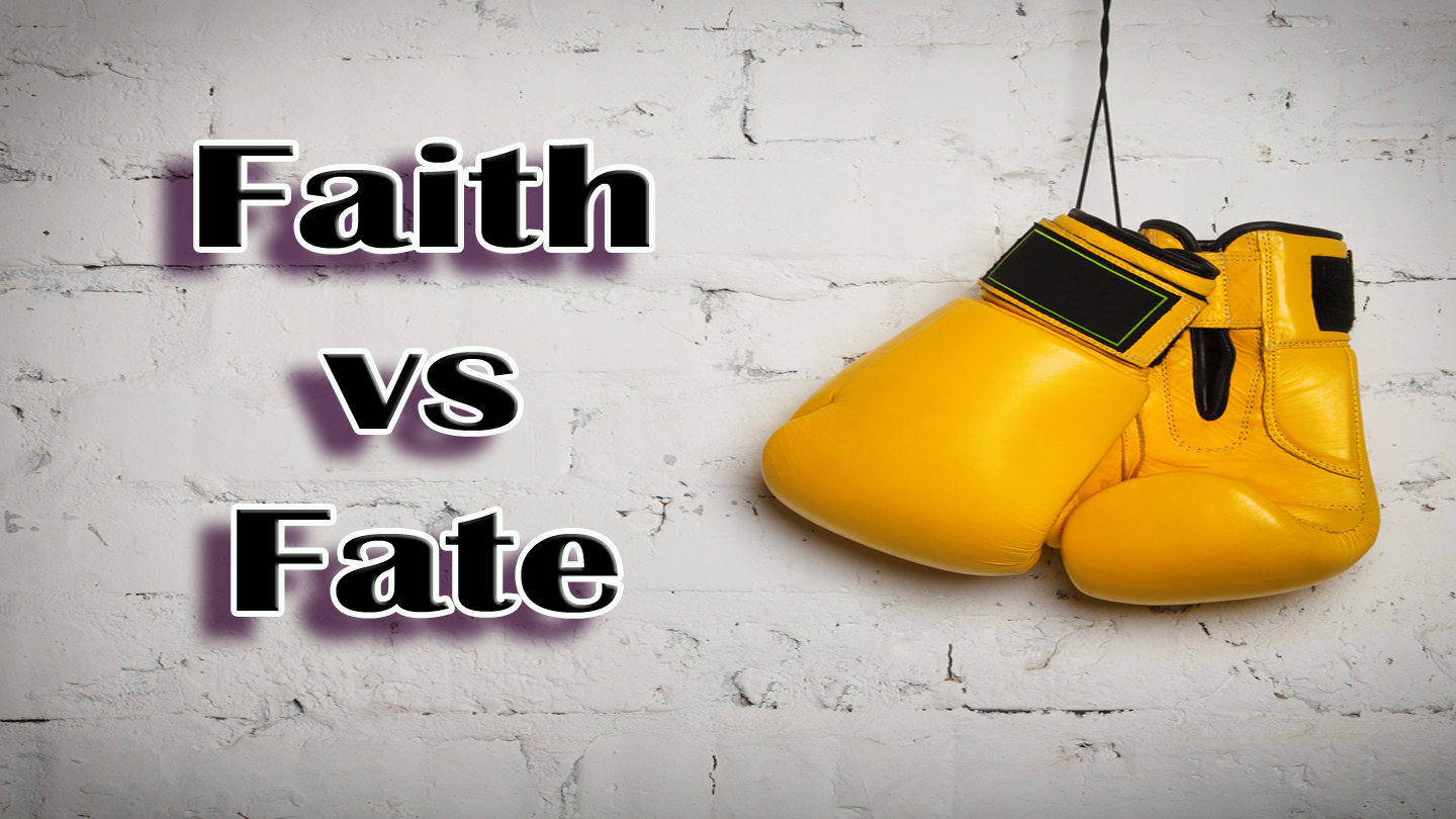 Faith vs Fate